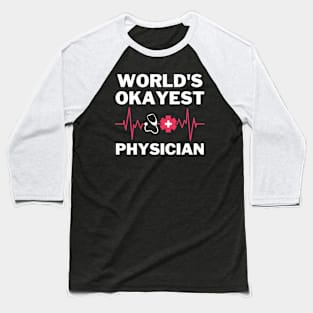 World's Okayest And Best Physician Baseball T-Shirt